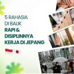 5 RAHASIA DI BALIK RAPI & DISIPLINNYA KERJA DI JEPANG